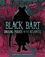 Black Bart, Daring Pirate of the Atlantic (Notorious Pirates Graphics) 1669069737 Book Cover