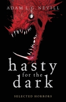 Hasty for the Dark : Selected Horrors 1999724216 Book Cover