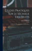 Études Pratiques Sur Le Séchage Des Fruits: Construction, Description Et Travail Des Étuves B0BQ5MBPGM Book Cover