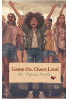 Game On, Cheer Loud: A must-read for Celebrating the Siblings Who Show Up. B0FR1DWPF3 Book Cover