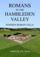 Romans in the Hambleden Valley: Yewden Roman Villa 1904898122 Book Cover