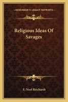 Religious Ideas Of Savages 1425334644 Book Cover