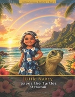 Little Nancy Saves the Turtles of Hawaii! B0HBQN6NQC Book Cover