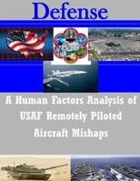 A Human Factors Analysis of USAF Remotely Piloted Aircraft Mishaps 1500931969 Book Cover