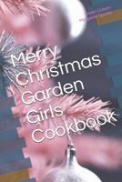 Merry Christmas Garden Girls Cookbook 1790622042 Book Cover