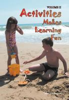 Activities Makes Learning Fun: VOLUME II 1465347070 Book Cover