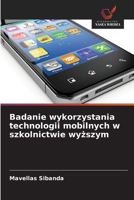 Badanie wykorzystania technologii mobilnych w szkolnictwie wyzszym (Polish Edition) 6209813496 Book Cover