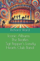 Iconic Albums - The Beatles - Sgt Pepper's Lonely Hearts Club Band B0DWLGRC46 Book Cover