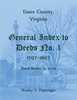 Essex County, Virginia General Index to Deeds No. 1, 1797-1867, Deed Books 35 to 51 0788414011 Book Cover