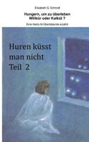 Hungern, um zu überleben - Willkür oder Kalkül? - Eine Hartz-IV-Überlebende erzählt: Huren küsst man nicht Teil 2 3848252449 Book Cover