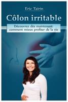 Côlon Irritable : Découvrez dès maintenant comment mieux profiter de la vie 197680762X Book Cover