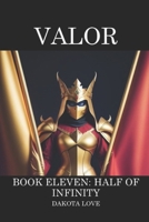 Valor Book Eleven: Half of Infinity B0DM6K5F2V Book Cover