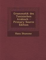 Grammatik Des Tunisischen Arabisch 1017245207 Book Cover