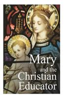 Mary and the Christian Educator 1481120689 Book Cover