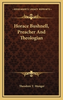 Horace Bushnell: Preacher and Theologian 1018982787 Book Cover