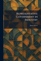 Representative Government in Industry 1025487753 Book Cover