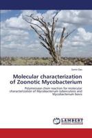 Molecular characterization of Zoonotic Mycobacterium: Polymersase chain reaction for molecular characterization of Mycobacterium tuberculosis and Mycobacterium bovis 3659222615 Book Cover