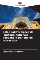 Bolat Saliev: traces de l'histoire nationale pendant la période de répression (French Edition) 6630138880 Book Cover
