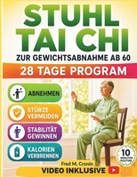 STUHL TAI CHI ZUR GEWICHTSABNAHME AB 60: Sichere Übungen im Sitzen, die die Stabilität verbessern, die Durchblutung anregen und Ihren Körper revitalisieren – in nur 10 Minuten pro Tag B0H1SMW2MB Book Cover