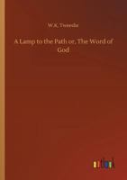 A Lamp to the Path or, The Word of God 3732638502 Book Cover