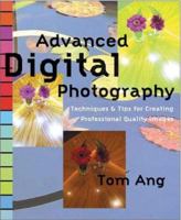 Advanced Digital Photography, Revised Edition: Techniques & Tips for Creating Professional Quality Images 0817432736 Book Cover