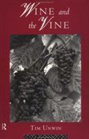 Wine and the Vine: An Historical Geography of Viticulture and the Wine Trade 0415031206 Book Cover