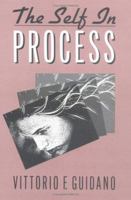 The Self in Process: Toward A Post-Rationalist Cognitive Therapy 0898624479 Book Cover