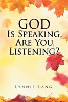 God Is Speaking, Are You Listening? 154347439X Book Cover