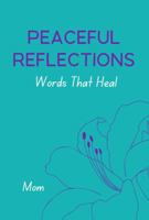 Peaceful Reflections: Words That Heal, Mom B0DR73PD44 Book Cover