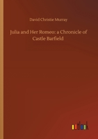 Julia and Her Romeo: A Chronicle of Castle Barfield 1517700965 Book Cover