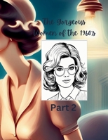 The Gorgeous Women of the 1960's Coloring Book Part 2 B0CHL52WQT Book Cover