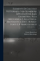 Elementi di calcolo vettoriale, con numerose applicazioni alla geometria, alla meccanica e alla fisica-matematica [di] C. Burali-Forti e R. Marcolongo 101747396X Book Cover