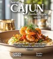 Best of Cajun Cuisine Cookbook: 100+ Classic Recipes Made Quick and Easy B0CVG4BTP7 Book Cover