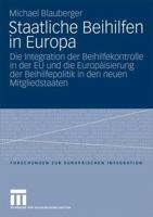 Staatliche Beihilfen in Europa: Die Integration Der Beihilfekontrolle in Der Eu Und Die Europaisierung Der Beihilfepolitik in Den Neuen Mitgliedstaaten 3531164945 Book Cover