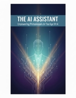 The Ai Assistant: Empowering Professionals In The Age Of Ai B0HDTJBLZS Book Cover