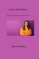 Love Attraction: The Better Strategies about Law Attraction 1806201143 Book Cover