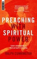 Preaching with Spiritual Power: Calvin's Understanding of Word and Spirit in Preaching 1781916012 Book Cover