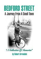 Bedford Street a Journey from a Small Town...a Collection of Memories by Robert Arrandale 1463403135 Book Cover