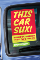 This Car Sux!: Tales and Tips from a Life of Wheeling and Dealing B0FVB8W9SM Book Cover