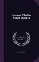 Notes on Wiltshire names Volume 1 1347238220 Book Cover