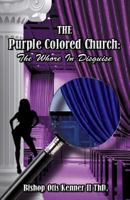 The Purple Colored Church:: The Whore In Disguise 1498482805 Book Cover