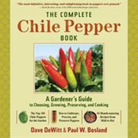 The Complete Chile Pepper Book: A Gardener's Guide to Choosing, Growing, Preserving, and Cooking 0881929204 Book Cover