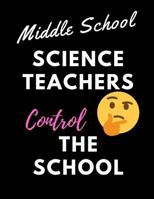 Middle School Science Teachers control the School: Teacher Notebook/Journal 120 Blank Lined Page 8.5x 11 1083126695 Book Cover