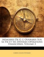 Mémoires De G.-J. Ouvrard: Sur Sa Vie Et Ses Diverses Opérations Financières; Volume 3 1017655251 Book Cover