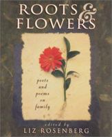 Roots and Flowers: Poets Write About Their Families 0805064338 Book Cover