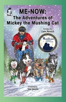 MeNow: The Adventures of Mickey the Mushing Cat 0999260596 Book Cover