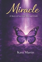 Miracle: A Story of Survival Through Faith B0GWGY8SLS Book Cover