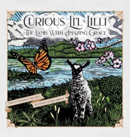 Curious Li´l Lilli: The Lamb With Amazing Grace 1637650337 Book Cover