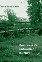 Dostoevsky's Unfinished Journey 0300211392 Book Cover