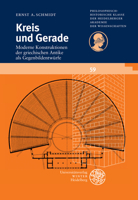 Kreis Und Gerade: Moderne Konstruktionen Der Griechischen Antike ALS Gegenbildentwurfe (Schriften Der Philosophisch-Historischen Klasse Der Heidelbe) (German Edition) 3825346188 Book Cover